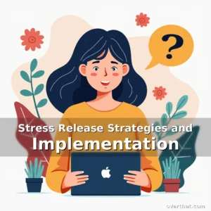 Read more about the article Stress Release Strategies and Implementation