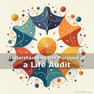 Read more about the article Understanding the Purpose of a Life Audit