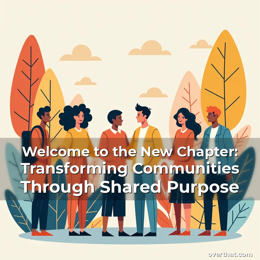 Read more about the article Welcome to the New Chapter: Transforming Communities Through Shared Purpose