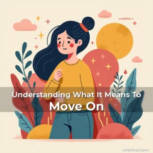 Read more about the article Understanding What It Means To Move On