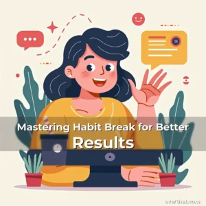 Read more about the article Mastering Habit Break for Better Results