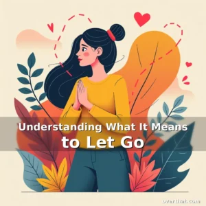 Read more about the article Understanding What It Means to Let Go