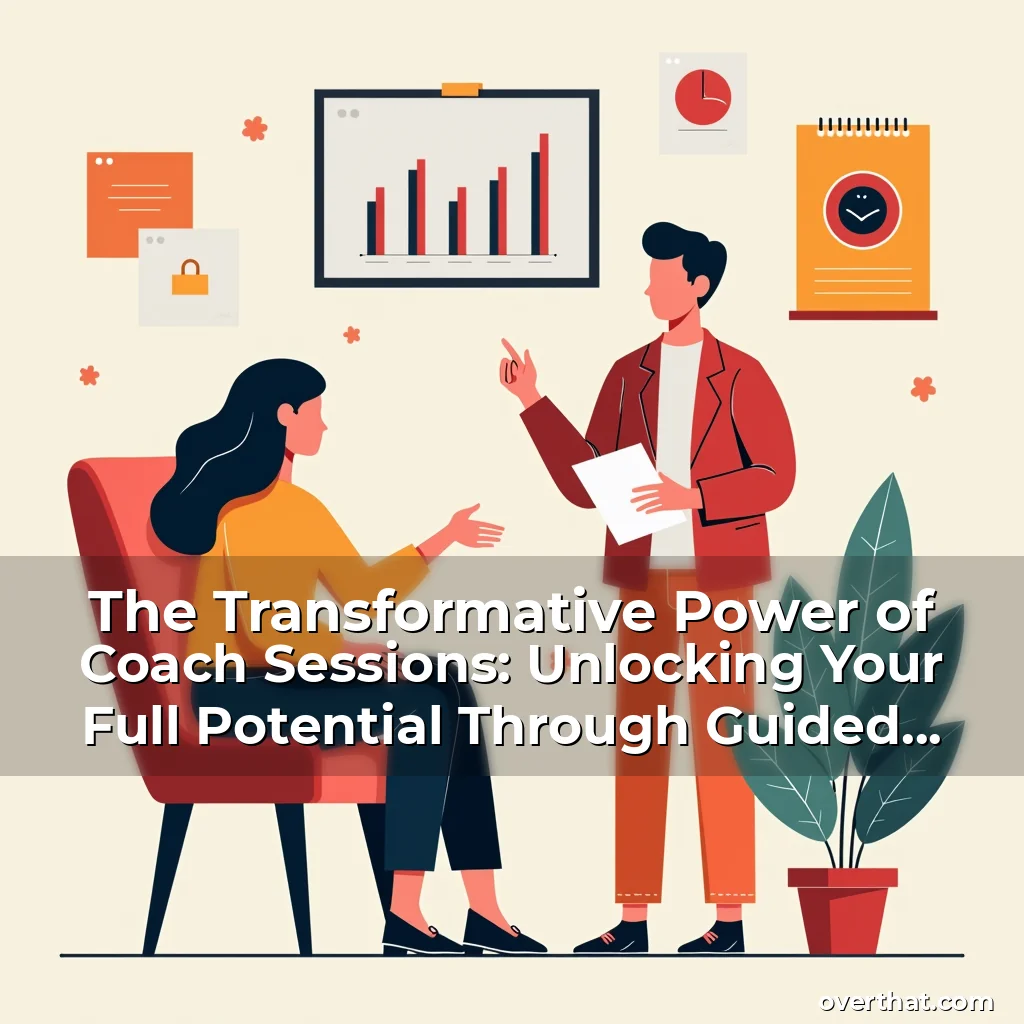 Read more about the article The Transformative Power of Coach Sessions: Unlocking Your Full Potential Through Guided Growth